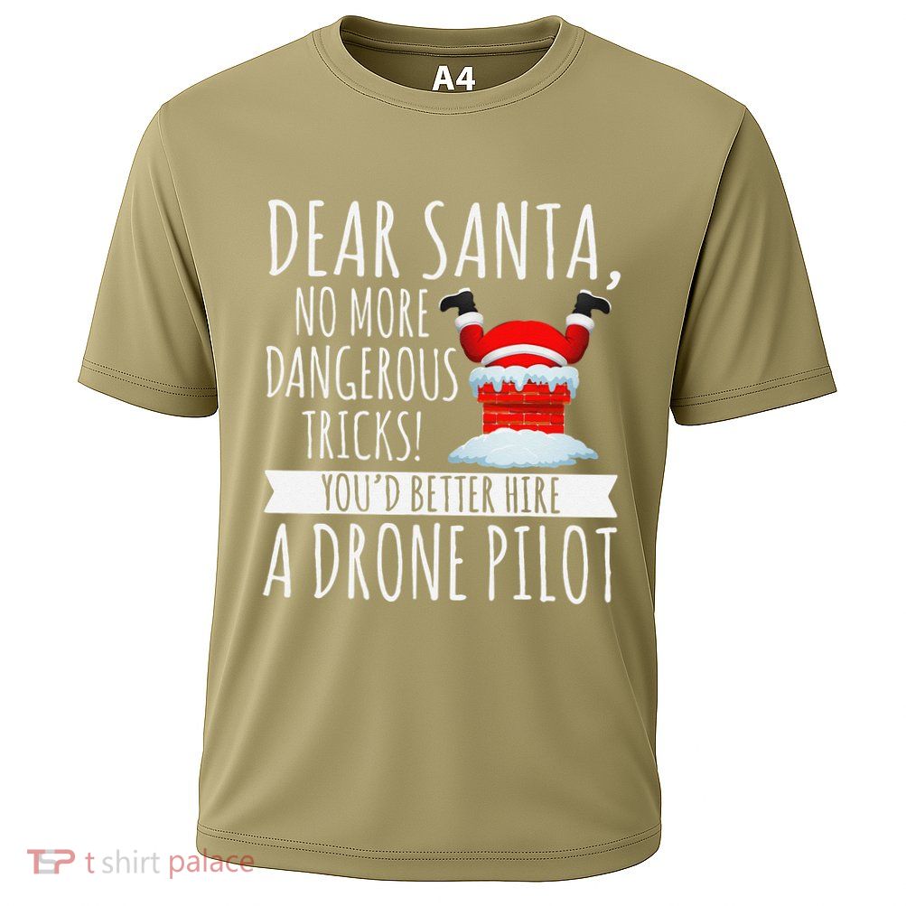 Dear Santa YouD Better Hire A Drone Pilot Drone Christmas Cooling Performance Crew T-Shirt