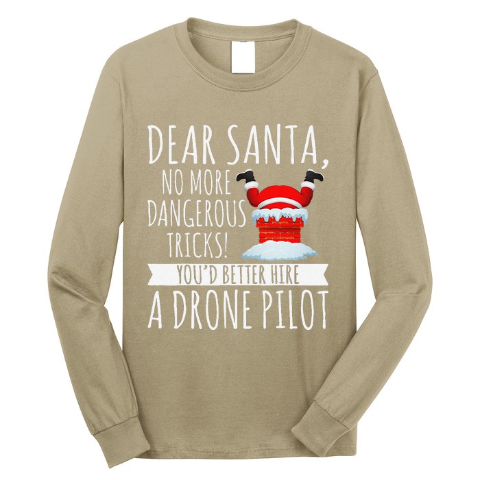 Dear Santa YouD Better Hire A Drone Pilot Drone Christmas Long Sleeve Shirt