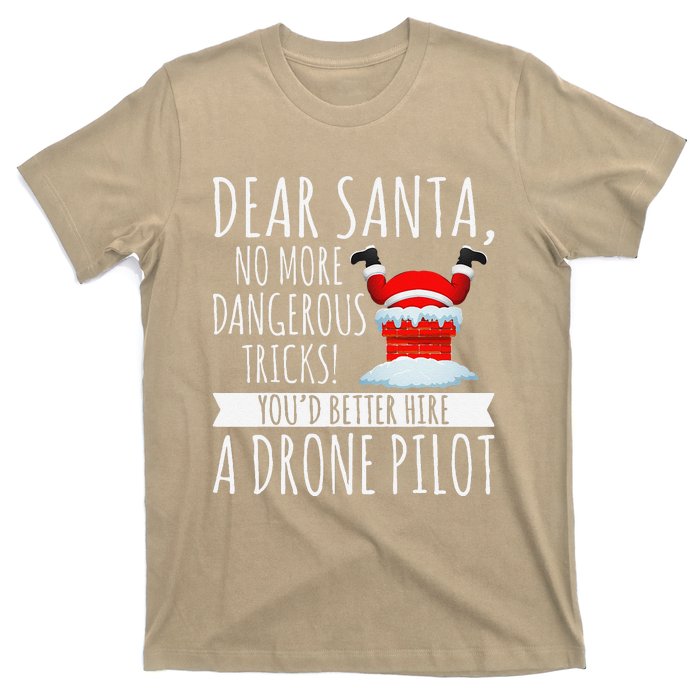 Dear Santa YouD Better Hire A Drone Pilot Drone Christmas T-Shirt