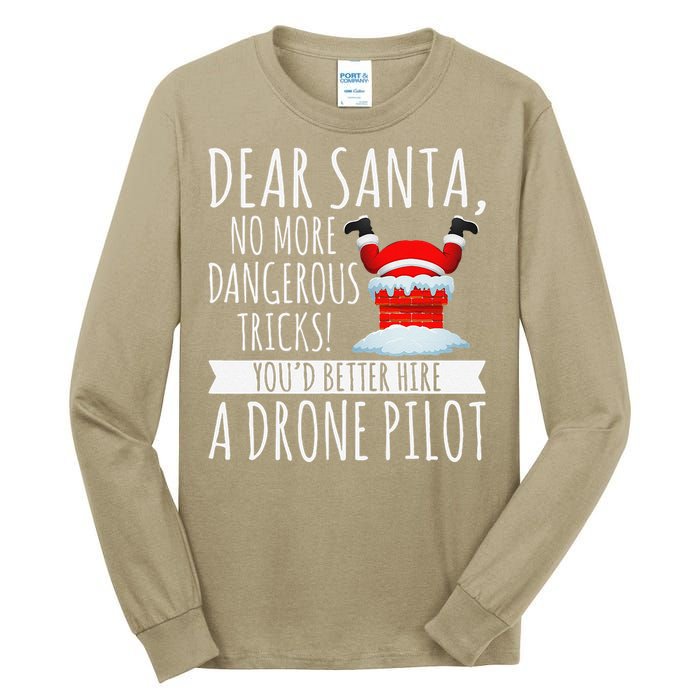 Dear Santa YouD Better Hire A Drone Pilot Drone Christmas Tall Long Sleeve T-Shirt