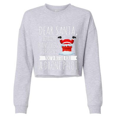 Dear Santa YouD Better Hire A Drone Pilot Drone Christmas Cropped Pullover Crew