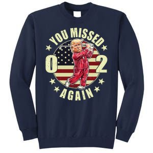 Donald Trump 02 Golf You Missed Again 2024 Election Tall Sweatshirt