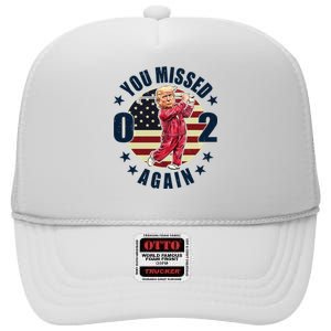 Donald Trump 02 Golf You Missed Again 2024 Election High Crown Mesh Back Trucker Hat