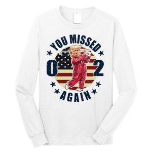 Donald Trump 02 Golf You Missed Again 2024 Election Long Sleeve Shirt