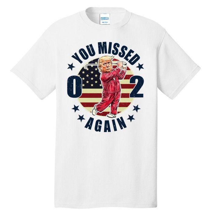 Donald Trump 02 Golf You Missed Again 2024 Election Tall T-Shirt