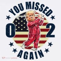 Donald Trump 02 Golf You Missed Again 2024 Election Tall T-Shirt