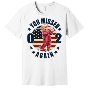 Donald Trump 02 Golf You Missed Again 2024 Election Premium T-Shirt