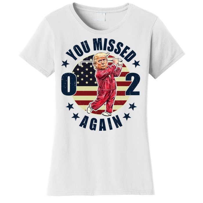 Donald Trump 02 Golf You Missed Again 2024 Election Women's T-Shirt