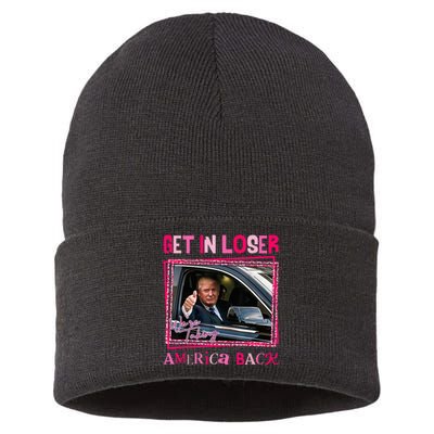 Donald Trump 2024 Get In Loser WeRe Taking America Back Sustainable Knit Beanie