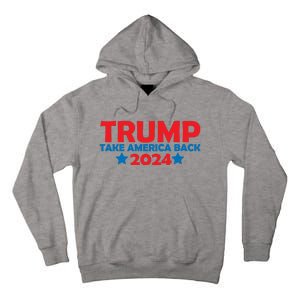 Donald Trump 2024 Take America Back Donald Trump 2024 Tall Hoodie