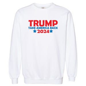 Donald Trump 2024 Take America Back Donald Trump 2024 Garment-Dyed Sweatshirt