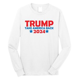 Donald Trump 2024 Take America Back Donald Trump 2024 Long Sleeve Shirt