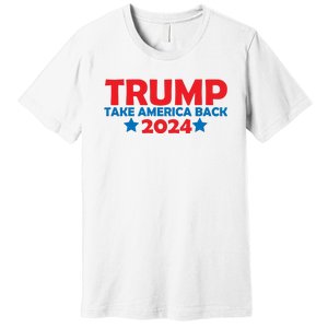 Donald Trump 2024 Take America Back Donald Trump 2024 Premium T-Shirt