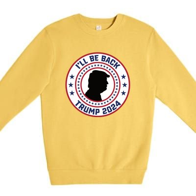 Donald Trump 2024 I'll Be Back Pro Trump 2024 Election Premium Crewneck Sweatshirt