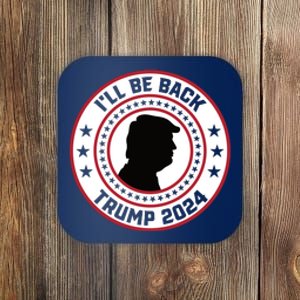 Donald Trump 2024 I'll Be Back Pro Trump 2024 Election Coaster