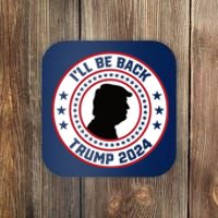 Donald Trump 2024 I'll Be Back Pro Trump 2024 Election Coaster