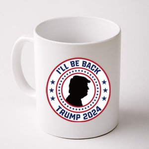 Donald Trump 2024 I'll Be Back Pro Trump 2024 Election Coffee Mug