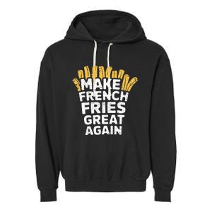 Donald Trump 2024 French Fry Make French Fries Great Again Garment-Dyed Fleece Hoodie