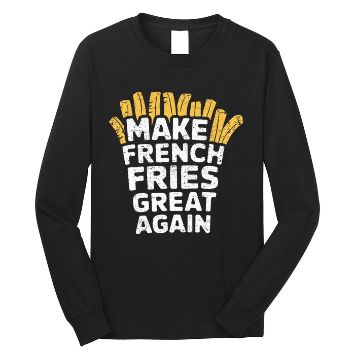 Donald Trump 2024 French Fry Make French Fries Great Again Long Sleeve Shirt