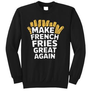 Donald Trump 2024 French Fry Make French Fries Great Again Sweatshirt