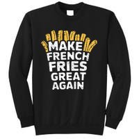 Donald Trump 2024 French Fry Make French Fries Great Again Sweatshirt