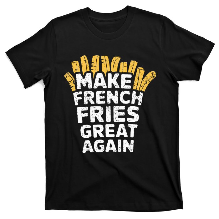 Donald Trump 2024 French Fry Make French Fries Great Again T-Shirt