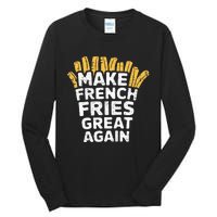 Donald Trump 2024 French Fry Make French Fries Great Again Tall Long Sleeve T-Shirt