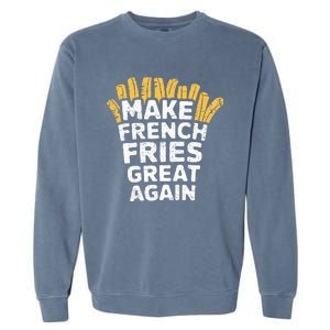 Donald Trump 2024 French Fry Make French Fries Great Again Garment-Dyed Sweatshirt