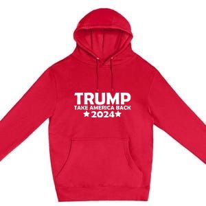 Donald Trump 2024 Take America Back Donald Trump 2024 Premium Pullover Hoodie