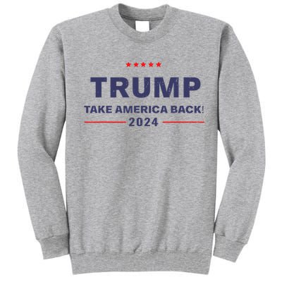 Donald Trump 2024 Take America Back Election The Return Tall Sweatshirt