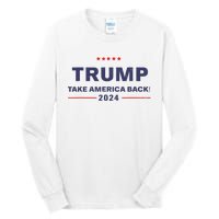 Donald Trump 2024 Take America Back Election The Return Tall Long Sleeve T-Shirt