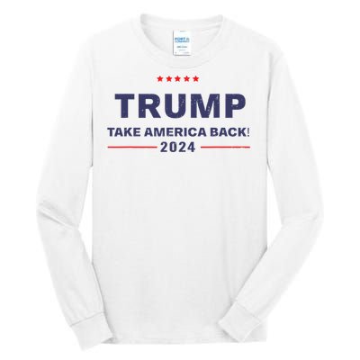 Donald Trump 2024 Take America Back Election The Return Tall Long Sleeve T-Shirt