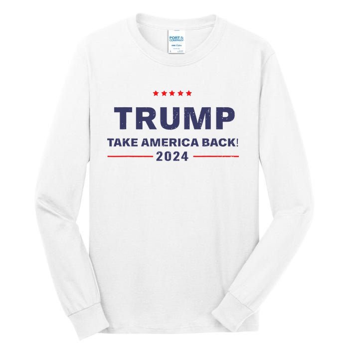 Donald Trump 2024 Take America Back Election The Return Tall Long Sleeve T-Shirt