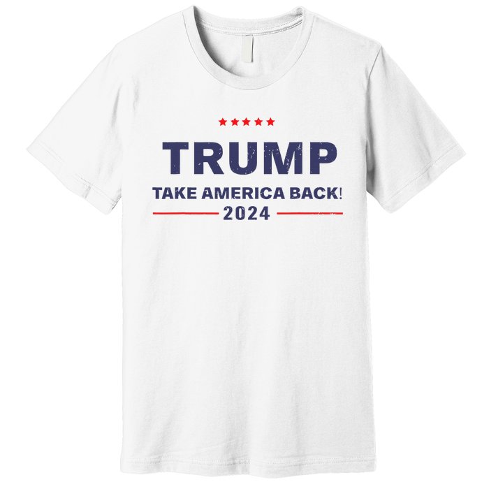 Donald Trump 2024 Take America Back Election The Return Premium T-Shirt