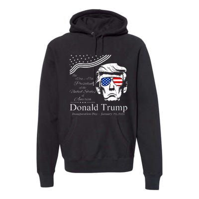 Donald Trump 2024 45th & 47th President Inauguration Day Premium Hoodie