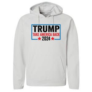 Donald Trump 2024 Take America Back Donald Trump 2024 Performance Fleece Hoodie