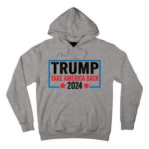 Donald Trump 2024 Take America Back Donald Trump 2024 Tall Hoodie