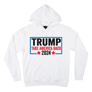 Donald Trump 2024 Take America Back Donald Trump 2024 Hoodie