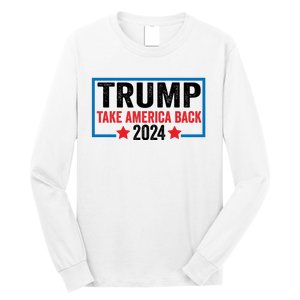 Donald Trump 2024 Take America Back Donald Trump 2024 Long Sleeve Shirt