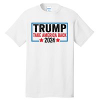 Donald Trump 2024 Take America Back Donald Trump 2024 Tall T-Shirt