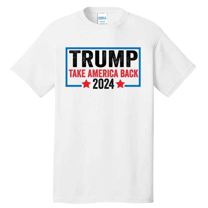 Donald Trump 2024 Take America Back Donald Trump 2024 Tall T-Shirt