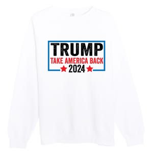 Donald Trump 2024 Take America Back Donald Trump 2024 Premium Crewneck Sweatshirt