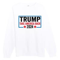 Donald Trump 2024 Take America Back Donald Trump 2024 Premium Crewneck Sweatshirt