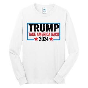 Donald Trump 2024 Take America Back Donald Trump 2024 Tall Long Sleeve T-Shirt