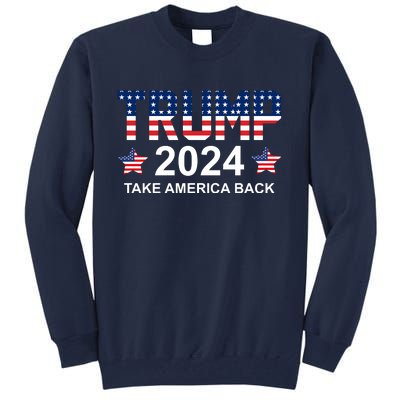 Donald Trump 2024 Take America Back Tall Sweatshirt