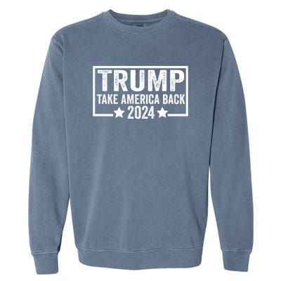 Donald Trump 2024 Take America Back Donald Trump 2024 Garment-Dyed Sweatshirt