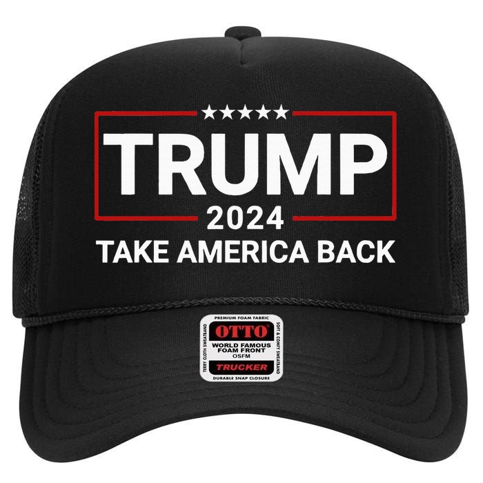 Donald Trump 2024 Take America Back Election The Return High Crown Mesh Back Trucker Hat