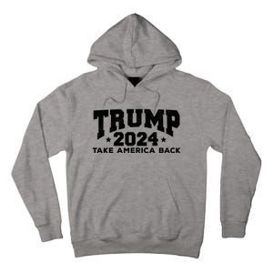 Donald Trump 2024 Take America Back Tall Hoodie