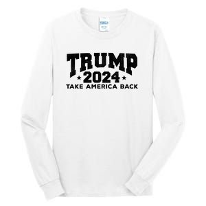 Donald Trump 2024 Take America Back Tall Long Sleeve T-Shirt