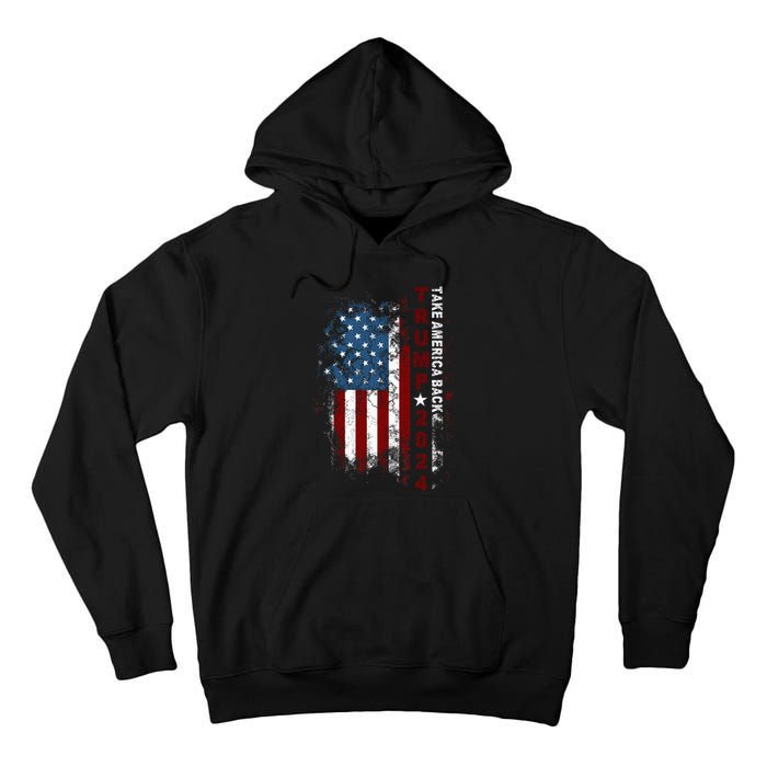 Donald Trump 2024 Take America Back American Flag Patriotic Tall Hoodie